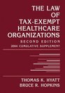 The Law of TaxExempt Healthcare Organizations 2004 Cumulative Supplement