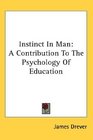 Instinct In Man A Contribution To The Psychology Of Education