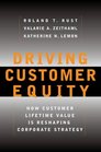 Driving Customer Equity  How Customer Lifetime Value is Reshaping Corporate Strategy