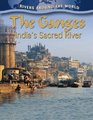 The Ganges: India's Sacred River (Rivers Around the World)