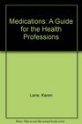 Medications A Guide for th Health Professions