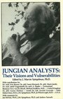 Jungian Analysts Their Vision and Vulnerabilites