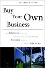Buy Your Own Business The Definitive Guide to Identifying and Purchasing a Business You Can Make a Success