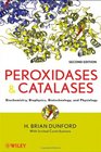 Peroxidases and Catalases Biochemistry Biophysics Biotechnology and Physiology