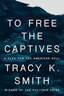 To Free the Captives A Plea for the American Soul