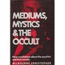 Mediums Mystics and the Occult