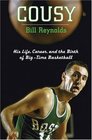 Cousy  His Life Career and the Birth of BigTime Basketball