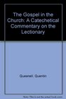The Gospel in the Church A Catechetical Commentary on the Lectionary