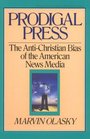 Prodigal Press The AntiChristian Bias of American News Media