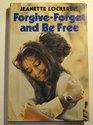 Forgive forget and be free