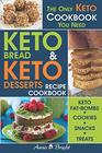 Keto Bread and Keto Desserts Recipe Cookbook All in 1  Best Keto Bread Keto Fat Bombs Keto Cookies Keto Snacks and Treats