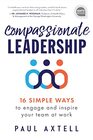 Compassionate Leadership: 16 Simple Ways to Engage and Inspire Your Team at Work (Motivational Management and Personal Growth Book) (Ignite Reads)