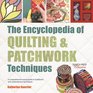 The Encyclopedia of Quilting  Patchwork Techniques A comprehensive visual guide to traditional and contemporary techniques