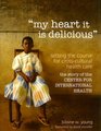 my heart it is delicious Setting the Course for CrossCultural Health Care the story of the CENTER FOR INTERNATIONAL HEALTH