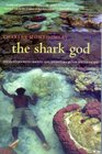 The Shark God Encounters with Ghosts and Ancestors in the South Pacific