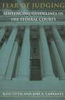Fear of Judging  Sentencing Guidelines in the Federal Courts