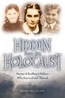 Hidden from the Holocaust  Stories of Resilient Children Who Survived and Thrived
