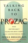 Talking Back to Prozac What Doctors Won't Tell You About Today's Most Controversial Drug