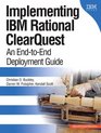 Implementing IBM  Rational  ClearQuest  An EndtoEnd Deployment Guide