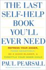The Last SelfHelp Book You'll Ever Need Repress Your Anger Think Negatively Be a Good Blamer and Throttle Your Inner Child