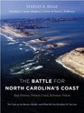The Battle for North Carolina's Coast Past History Present Crisis and Future Vision