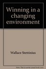 Winning in a changing environment Learning to manage in a changing environment which means learning to think strategically