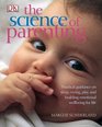 The Science of Parenting Practical Guidance on Sleep Crying Play and Building Emotional Wellbeing for Life