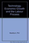 Technology Economic Growth and the Labour Process