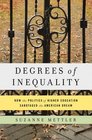 Degrees of Inequality How the Politics of Higher Education Sabotaged the American Dream