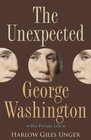 The Unexpected George Washington His Private Life
