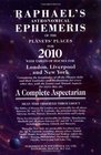 Raphael's Astronomical Ephemeris of the Planets' Places for 2010 A Complete Aspectarian