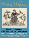 The Craft of Black Work and White Work Complete instructions for two classic types of embroidery and their use in modern design