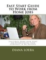 Fast Start Guide to Work from Home Jobs Legitimate Work from Home Job Opportunities from Companies in My Rolodex