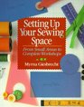 Setting Up Your Sewing Space From Small Areas To Complete Workshops