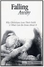 Falling Away Why Christians Lose Their Faith  What Can Be Done About It