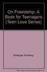 On Friendship A Book for Teenagers