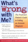 What's Wrong with Me The Frustrated Patient's Guide to Getting an Accurate Diagnosis