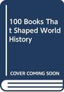 100 Books That Shaped World History