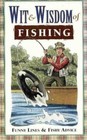 Wit  Wisdom of Fishing