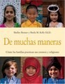De Muchas Maneras / Many Ways Como Las Familias Practican Sus Creencias Y Religiones / How Families Practice Their Beliefs And Religions