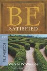 Be Satisfied (Ecclesiastes): Looking for the Answer to the Meaning of Life (The BE Series Commentary)