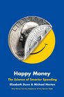 Happy Money The Science of Smarter Spending