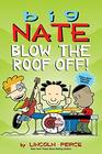 Big Nate Blow the Roof Off