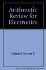Arithmetic Review for Electronics
