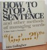 How to Stop a Sentence and Other Methods of Managing Words A Basic Guide to Punctuation