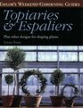 Taylor's Weekend Gardening Guide to Topiaries and Espaliers  Plus Other Designs for Shaping Plants