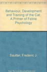 Behavior development and training of the cat A primer of feline psychology
