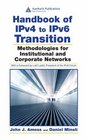Handbook of IPv4 to IPv6 Transition Methodologies for Institutional and Corporate Networks