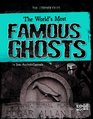 World's Most Famous Ghosts