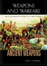 Ancient Weapons : An Illustrated History of Their Impact (Weapons and Warfare)